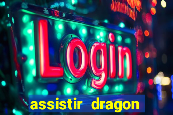 assistir dragon ball super broly