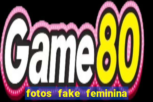 fotos fake feminina no espelho