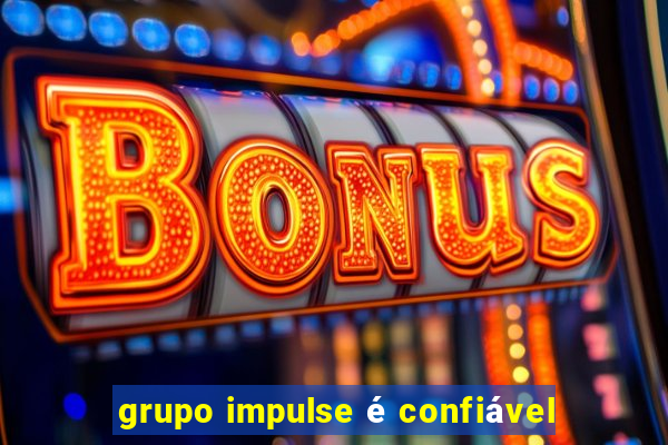 grupo impulse é confiável