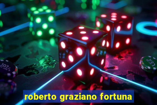 roberto graziano fortuna