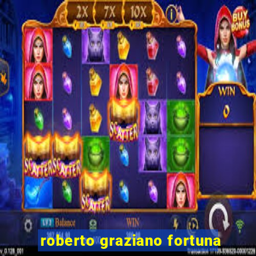 roberto graziano fortuna
