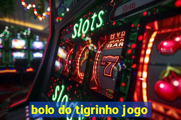 bolo do tigrinho jogo
