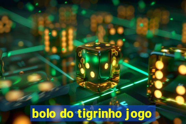 bolo do tigrinho jogo