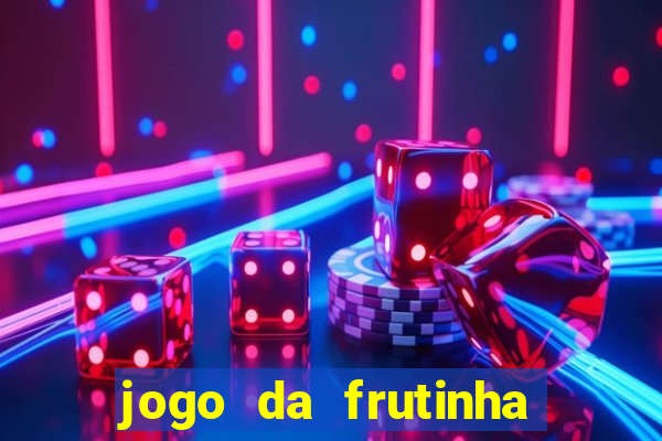 jogo da frutinha para ganhar dinheiro