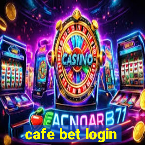 cafe bet login