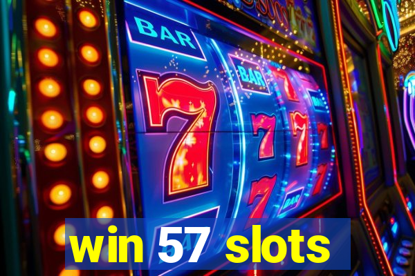 win 57 slots