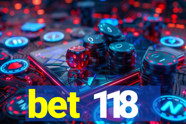 bet 118