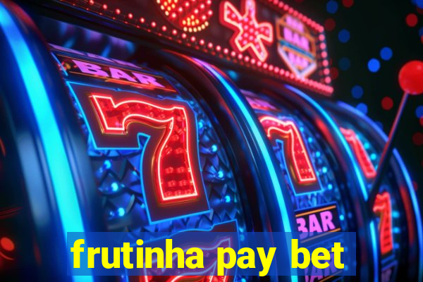 frutinha pay bet