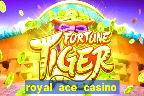 royal ace casino sign up bonus