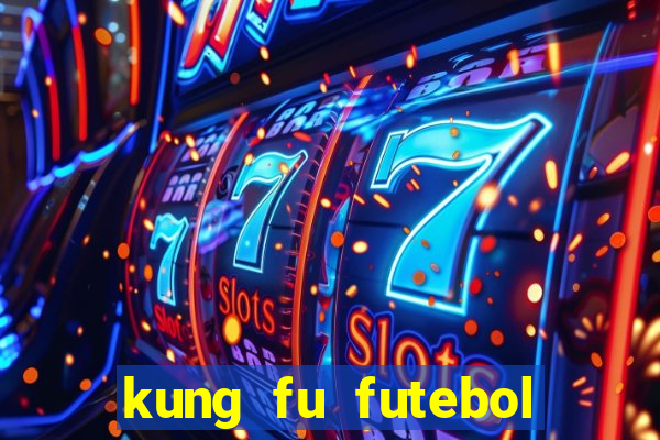 kung fu futebol clube completo dublado