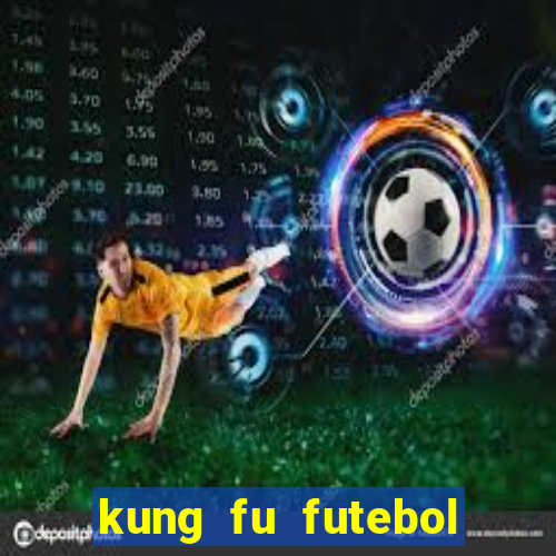 kung fu futebol clube completo dublado