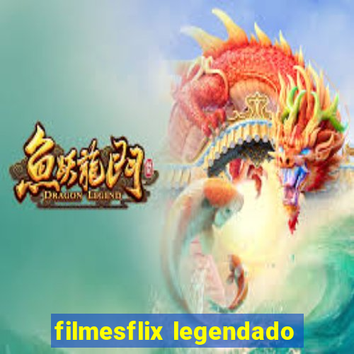 filmesflix legendado