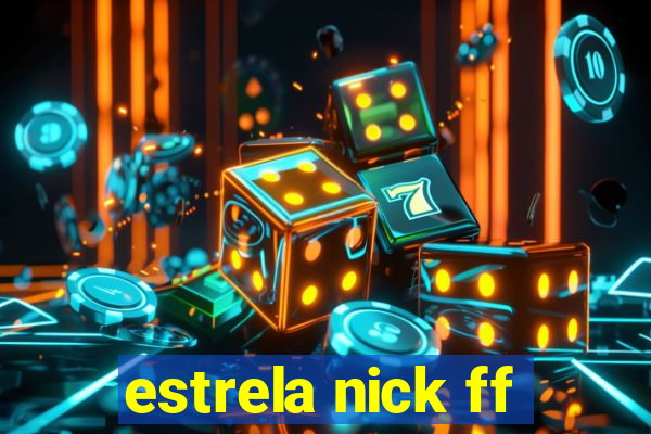 estrela nick ff