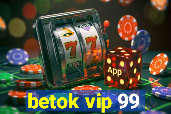betok vip 99