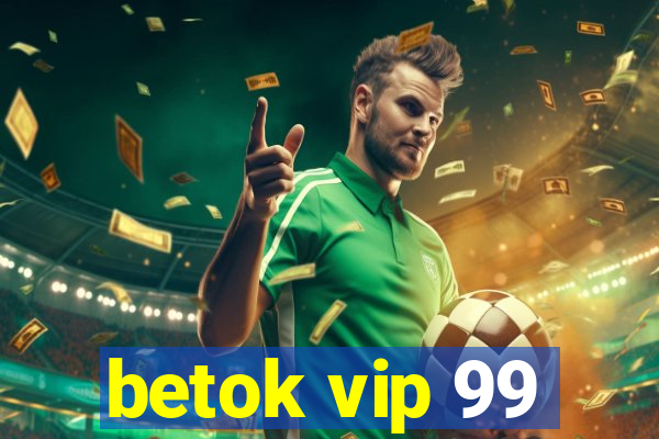 betok vip 99