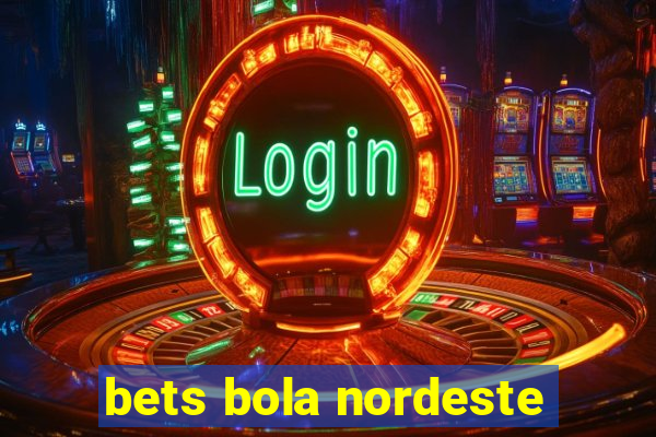 bets bola nordeste