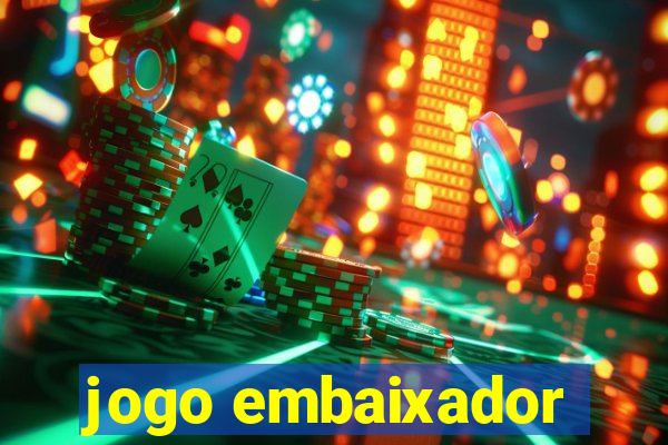 jogo embaixador