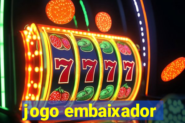 jogo embaixador