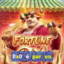 0x0 é par ou ímpar bet365