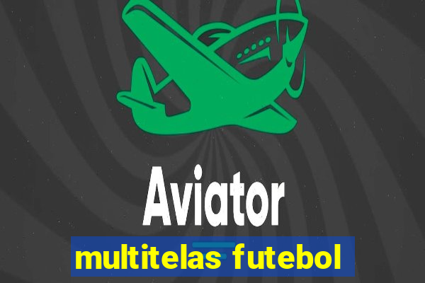 multitelas futebol