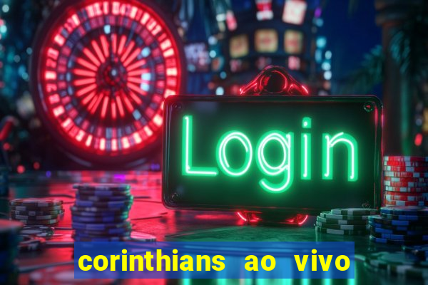 corinthians ao vivo futebol play