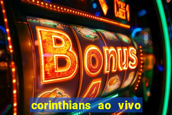 corinthians ao vivo futebol play