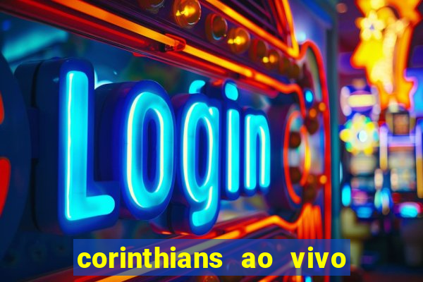 corinthians ao vivo futebol play