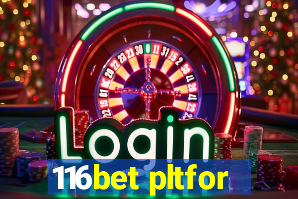 116bet pltfor
