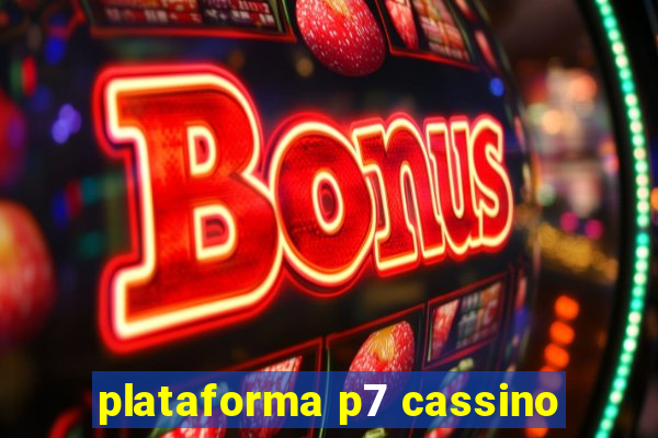 plataforma p7 cassino