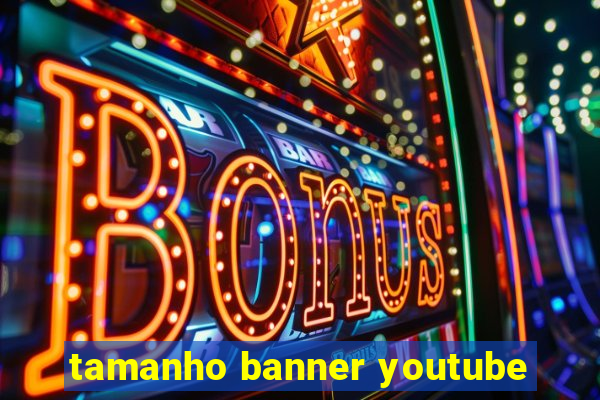 tamanho banner youtube