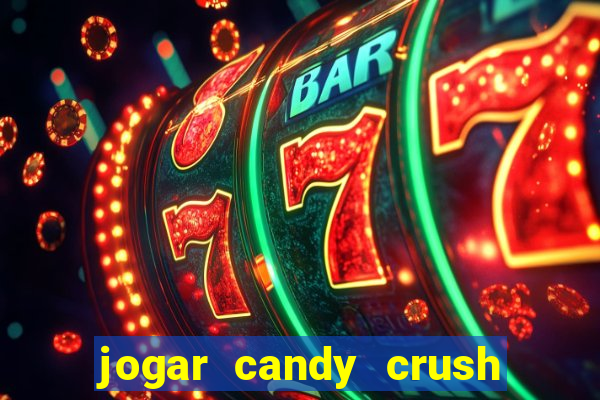 jogar candy crush e ganhar dinheiro