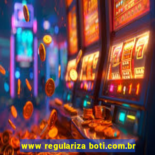 www regulariza boti.com.br