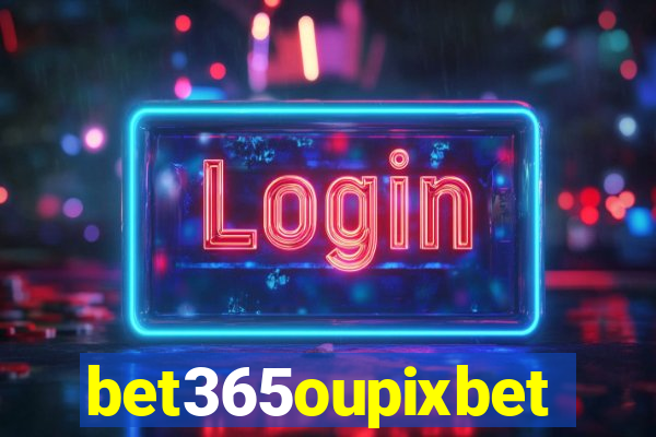 bet365oupixbet