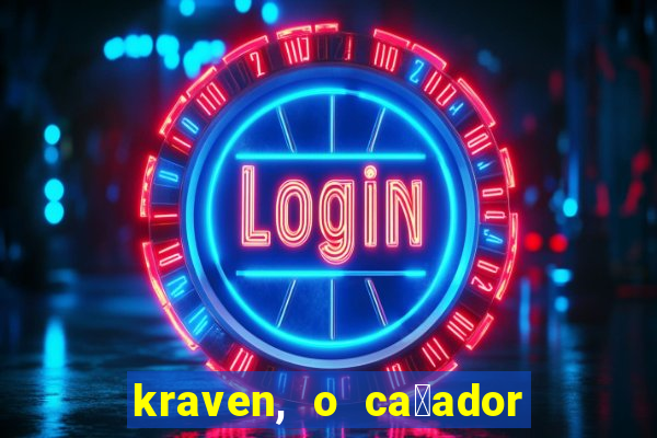 kraven, o ca莽ador filme completo dublado download