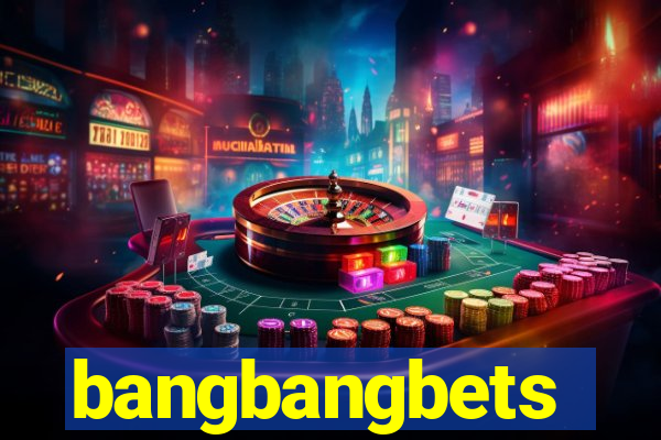 bangbangbets
