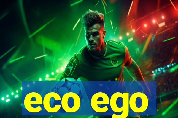 eco ego
