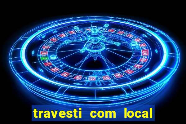 travesti com local porto alegre