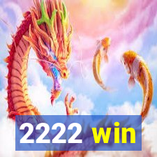2222 win