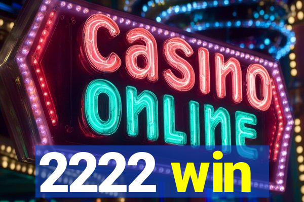 2222 win