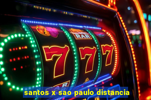 santos x sao paulo distancia
