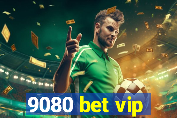 9080 bet vip