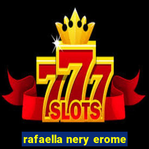 rafaella nery erome