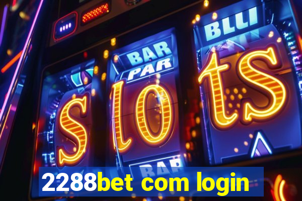 2288bet com login