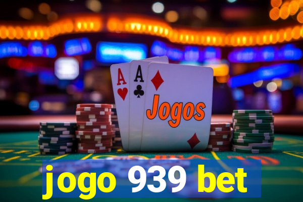 jogo 939 bet