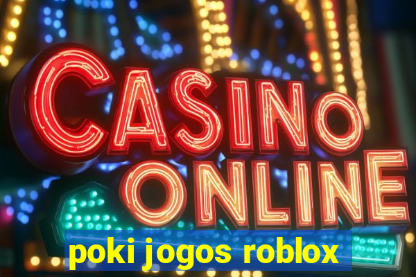 poki jogos roblox