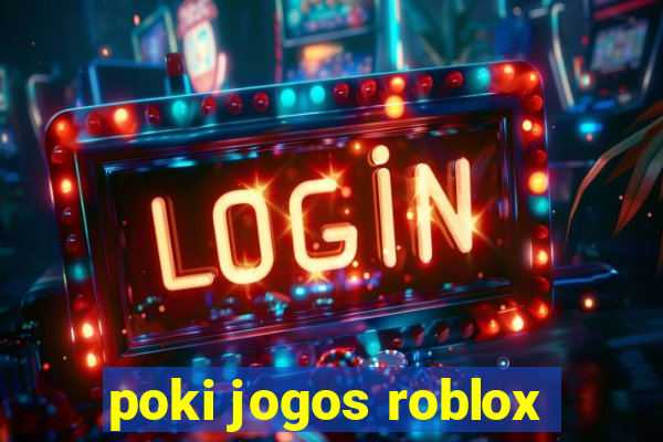 poki jogos roblox