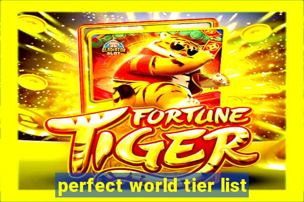 perfect world tier list