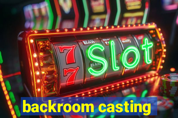 backroom casting