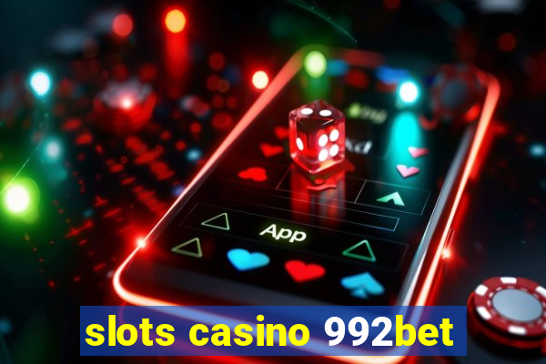 slots casino 992bet