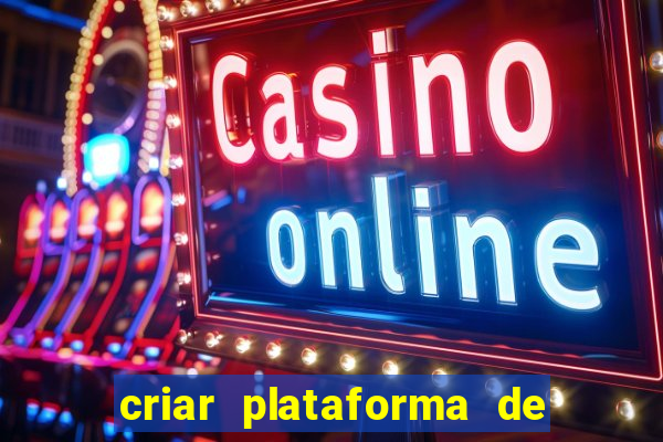 criar plataforma de jogos tigrinho